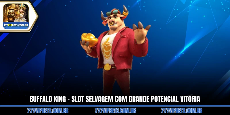Buffalo King – Slot Selvagem com Grande Potencial Vitória
