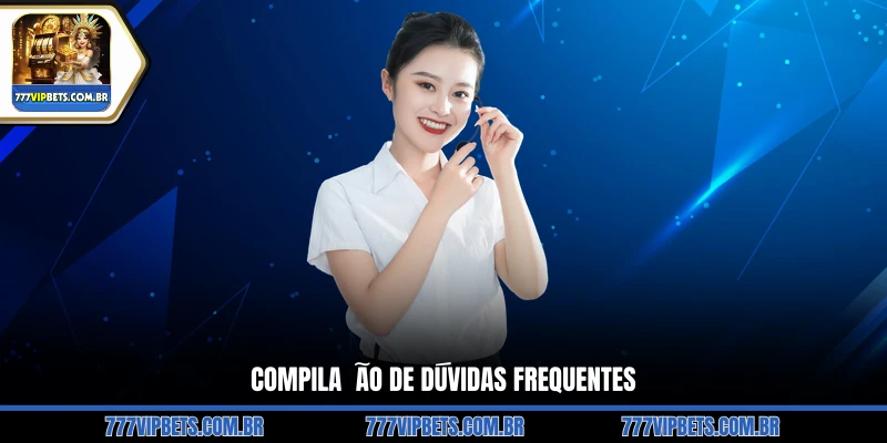 Compilação de Dúvidas Frequentes