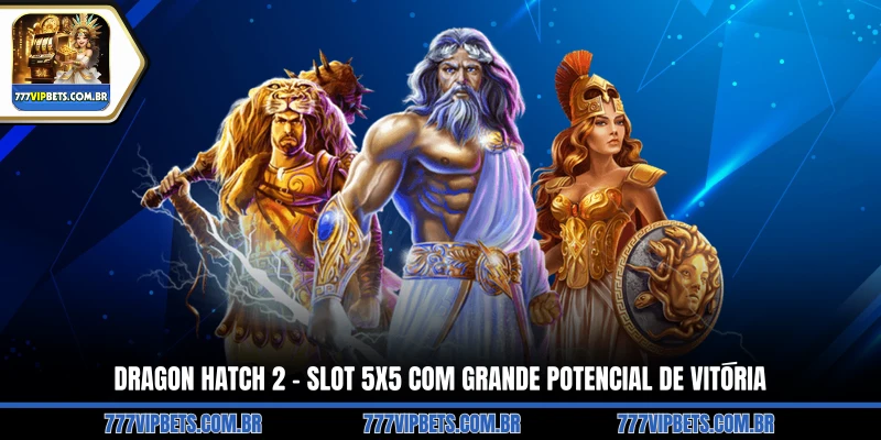 Dragon Hatch 2 – Slot 5x5 com grande potencial de vitória