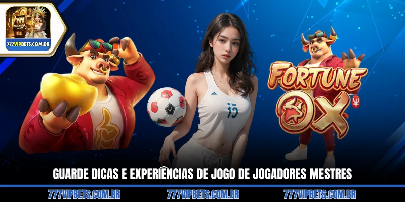 Guarde Dicas e Experiências de Jogo de Jogadores Mestres