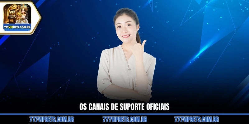 Os Canais de Suporte Oficiais