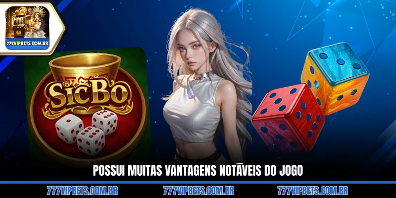 Possui Muitas Vantagens Notáveis do Jogo