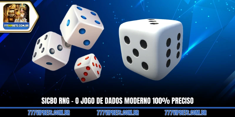 Sicbo RNG – O Jogo de Dados Moderno 100% Preciso