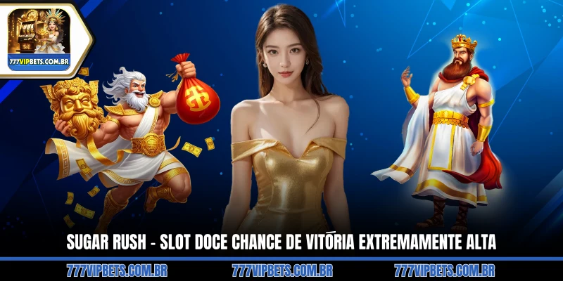 Sugar Rush – Slot Doce Chance de Vitória Extremamente Alta
