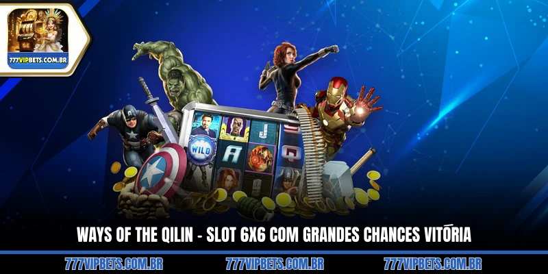 Ways of the Qilin – Slot 6x6 com grandes chances vitória